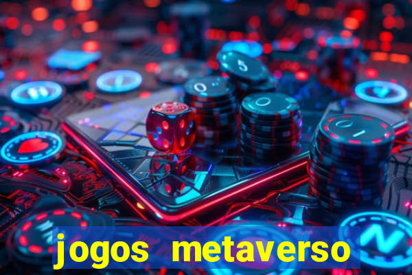 jogos metaverso para ganhar dinheiro